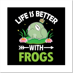 LIFE IS BETTER WITH FROGS Posters and Art